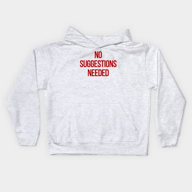 No Suggestion Needed Kids Hoodie by Archer44